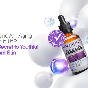 Bakutone Anti-Aging Serum in UAE: Your Secret to Youthful, Radiant Skin