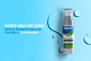 Winter Skincare Guide: How to Protect & Nourish Your Skin in Cold Weather