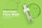 From Breakouts to Balance: MazClarity Face Wash — The Gentle Power of AHA & BHA in UAE